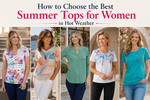 How to Choose the Best Summer Tops for Women in Hot Weather
